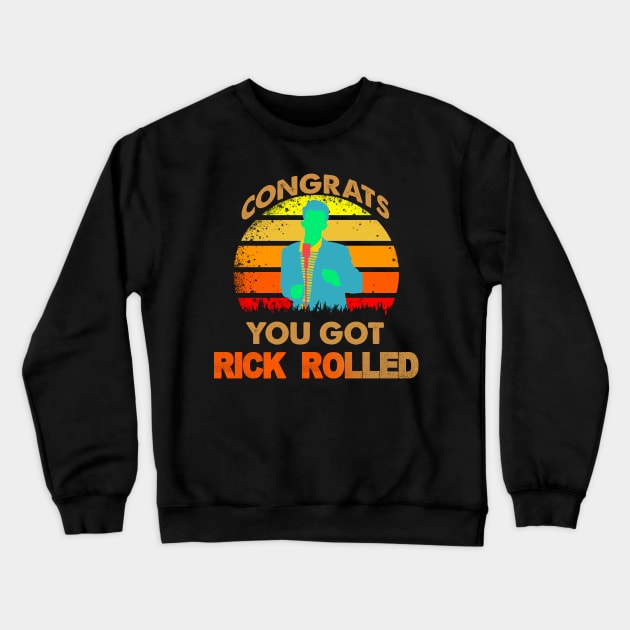 congrats you got rick rolled meme Crewneck Sweatshirt by S-Log